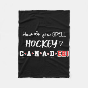 Funny Canada Hockey Eh Spelling Canadian  Fleece Blanket