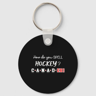Funny Canada Hockey Eh Spelling Canadian  Keychain