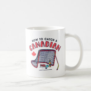 Funny Canadian How To Catch A Canadian Coffee Mug