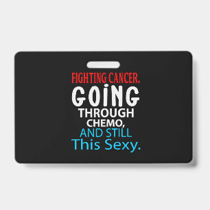 Funny Cancer Fighter Inspirational Quote Chemo Badge