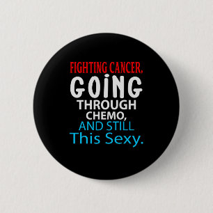 Funny Cancer Fighter Inspirational Quote Chemo Pat 2 Inch Round Button