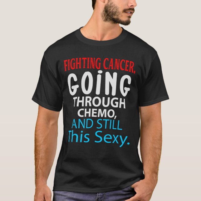 Funny Cancer Fighter Inspirational Quote Chemo Pat T-Shirt (Front)