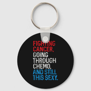 Funny Cancer Fighter Insrational Quote Chemo Patie Keychain