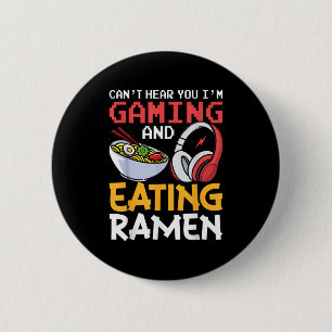 Funny Can't Hear You I'm Gaming And Eating Ramen G 2 Inch Round Button
