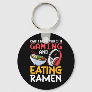 Funny Can't Hear You I'm Gaming And Eating Ramen G Keychain