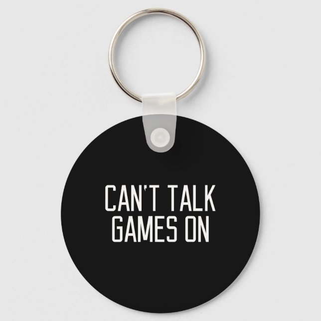 Funny Can't Talk Games On Quote  Keychain (Front)
