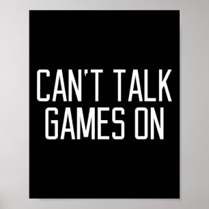 Funny Can't Talk Games On Quote Poster