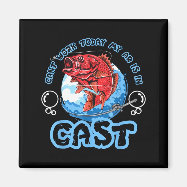 Funny can't work arm is in a cast fishing pun magnet (Front)