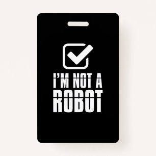 Funny Captcha Robotics Am Not A Robot Funny Gift Badge