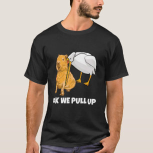 Funny Capybara Animal Ok We Pull Up Meme T-Shirt