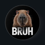 Funny Capybara Bruh  3 Inch Round Button<br><div class="desc">Funny Capybara Bruh</div>