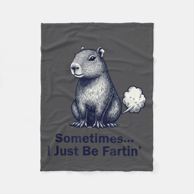 Funny Capybara Sometimes I Just Be Fartin’ Design  Fleece Blanket (Front)