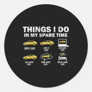 Funny Car 6 Things I Do In My Spare Time Classic Round Sticker