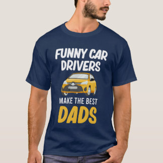Funny Car Drivers Makehe Best Dads Mechanic girl T-Shirt