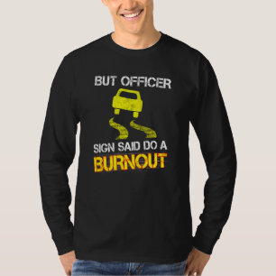 Funny Car Enthusiast But Officer The Sign Said Do T-Shirt