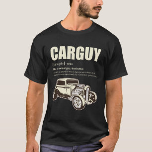 Funny Car Guy Design With Definition Of A Carguy T-Shirt