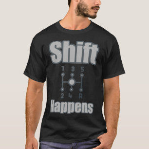 Funny Car Guy Gift - Stick Shift Happens Manual Tr T-Shirt