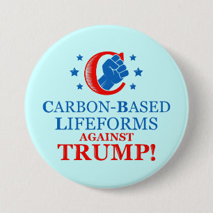 Funny Carbon-based Lifeforms Against Trump 3 Inch Round Button