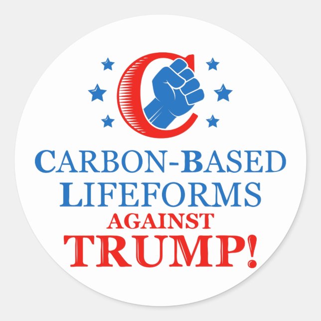 Funny Carbon-based Lifeforms Against Trump Classic Round Sticker (Front)