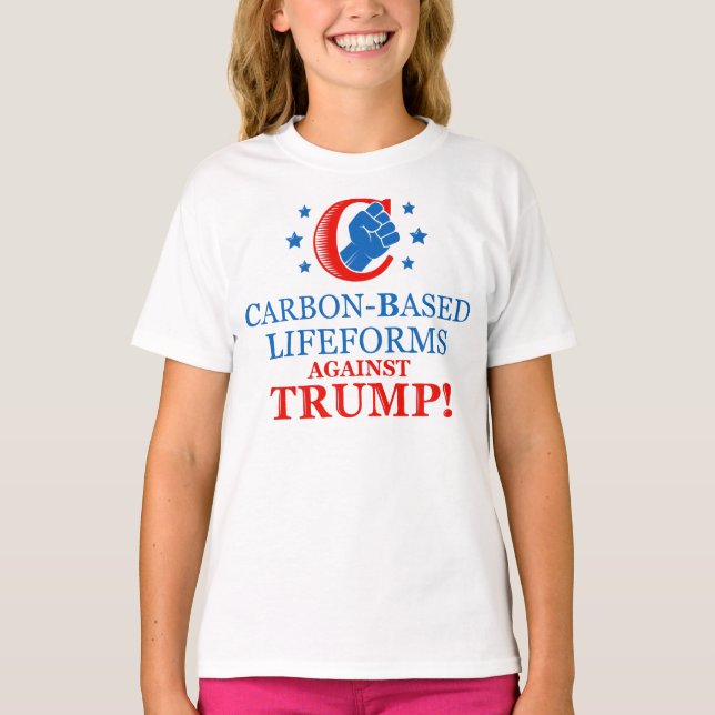 Funny Carbon-based Lifeforms Against Trump T-Shirt (Front)
