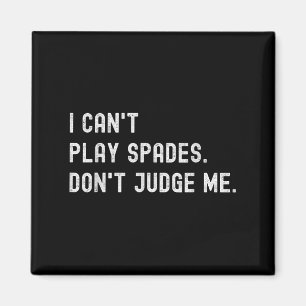 Funny Card Game Lover I Can't Play Spades Don't Ju Magnet