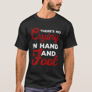 Funny Card Game  There's No Crying In Hand and Foo T-Shirt