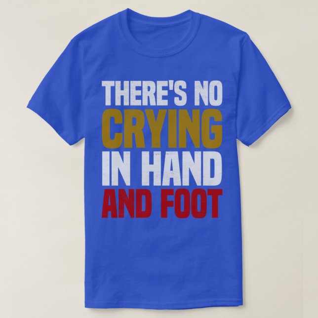 Funny Card Game Theres No Crying In Hand and Foot T-Shirt (Design Front)