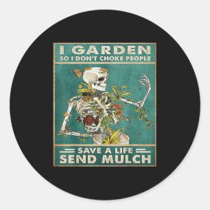 Funny Card Skull Quote I Garden So I Don't Choke P Classic Round Sticker