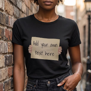 Funny Cardboard Protest Sign - Custom Text T-Shirt