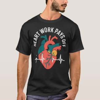 Funny Cardiology Heart Work Pays Off T-Shirt