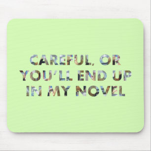 Funny Careful, or end up in novel (w/ faces) Meme Mouse Pad