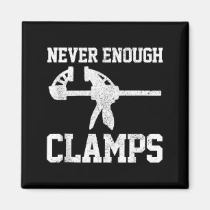 Funny Carpenter - Never Enough Clamps Woodoworking Magnet