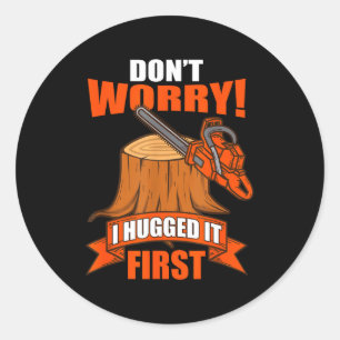 Funny Carpenter Saying - Don't Worry! I Hugged It Classic Round Sticker
