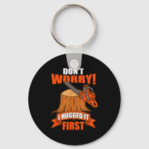 Funny Carpenter Saying - Don't Worry! I Hugged It  Keychain