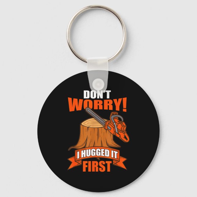 Funny Carpenter Saying - Don't Worry! I Hugged It  Keychain (Front)