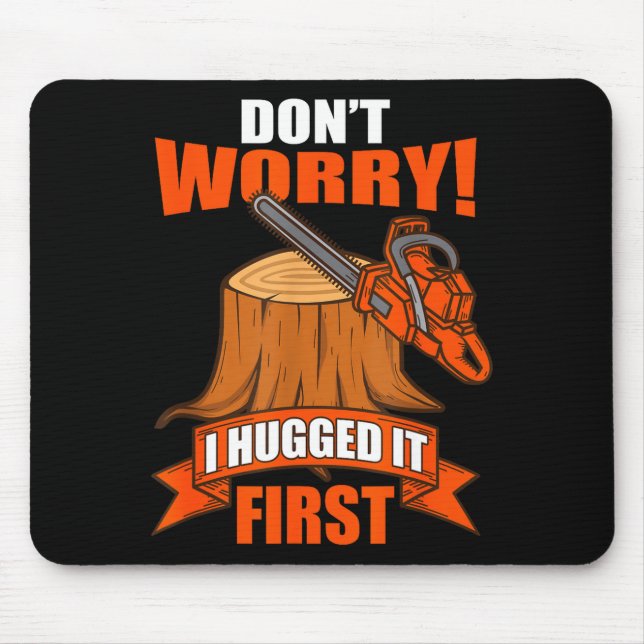 Funny Carpenter Saying - Don't Worry! I Hugged It  Mouse Pad (Front)