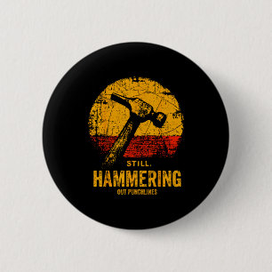 Funny Carpenter Still Hammering Out Punchlines Vin 2 Inch Round Button