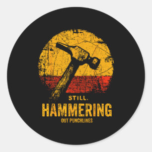 Funny Carpenter Still Hammering Out Punchlines Vin Classic Round Sticker