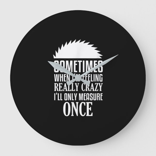 Funny Carpenter Woodworker Saw Measure Once Large Clock (Front)