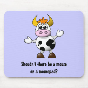 Funny Cartoon Cow Shouldn't there be a mouse on a Pad