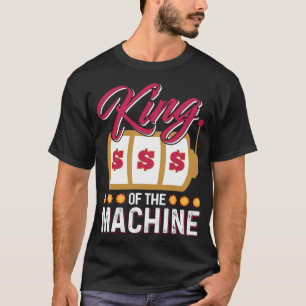 Funny Casino Slot Machine King Gambling Slot Machi T-Shirt