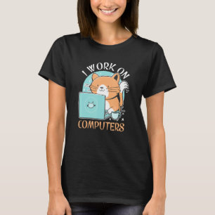 Funny Cat And Computer Laptop Pet Lovers I Work On T-Shirt