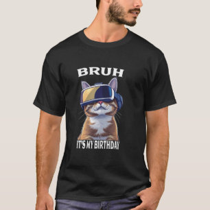 Funny Cat Birthday Boys Adult Kids Bruh It's My Bi T-Shirt