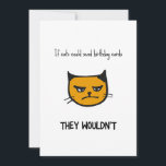 Funny Cat Birthday Card<br><div class="desc">If cats could send birthday cards, they wouldn't - funny birthday card with an illustration of an annoyed cat.</div>
