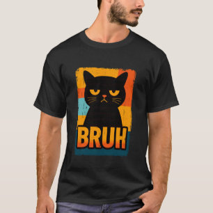 Funny Cat Bruh Cool Kitty Lover Bros Moment Novelt T-Shirt