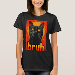 Funny Cat Bruh For Teens Boys Girls Men Women Meme T-Shirt