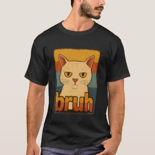 Funny Cat Bruh For Teens Boys Girls Men Women T-Shirt