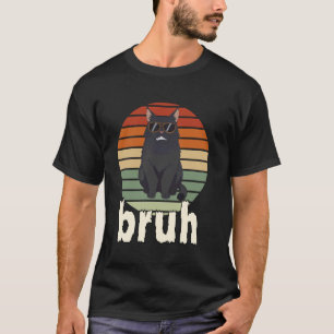 Funny Cat Bruh Meme For Men Women Teens Boys Girls T-Shirt