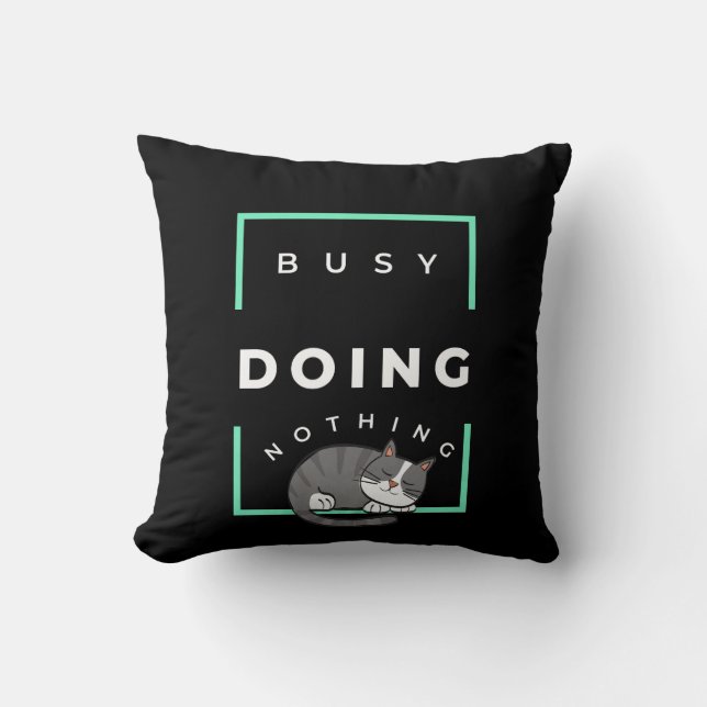 FUNNY CAT BUSY DOING NOTHING  THROW PILLOW (Front)