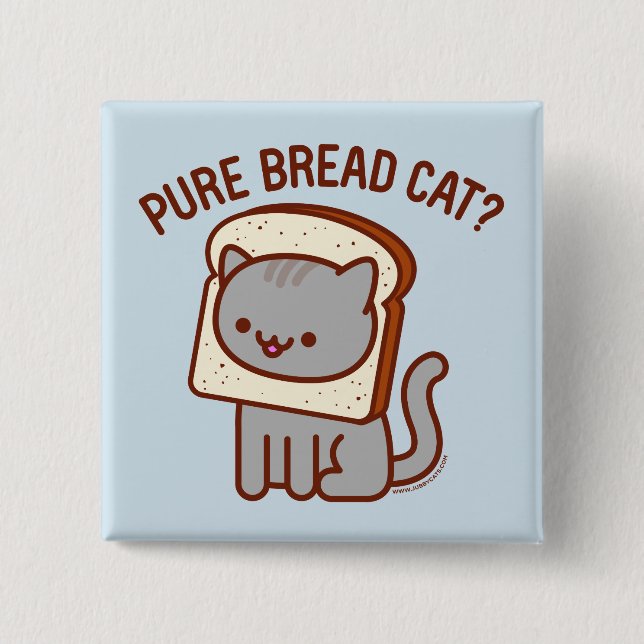 Funny Cat Button - "PURE BREAD CAT?" (Front)